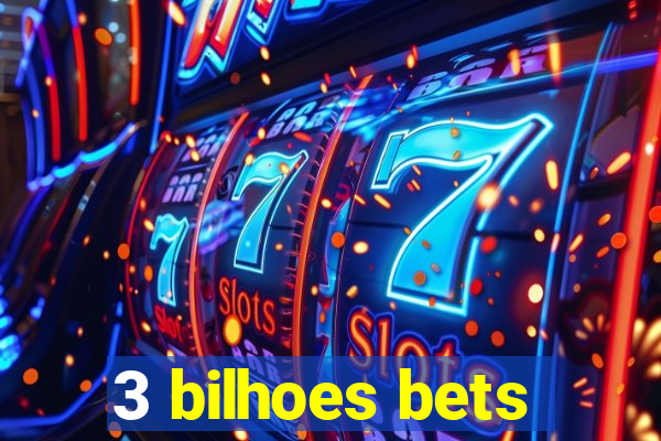 3 bilhoes bets